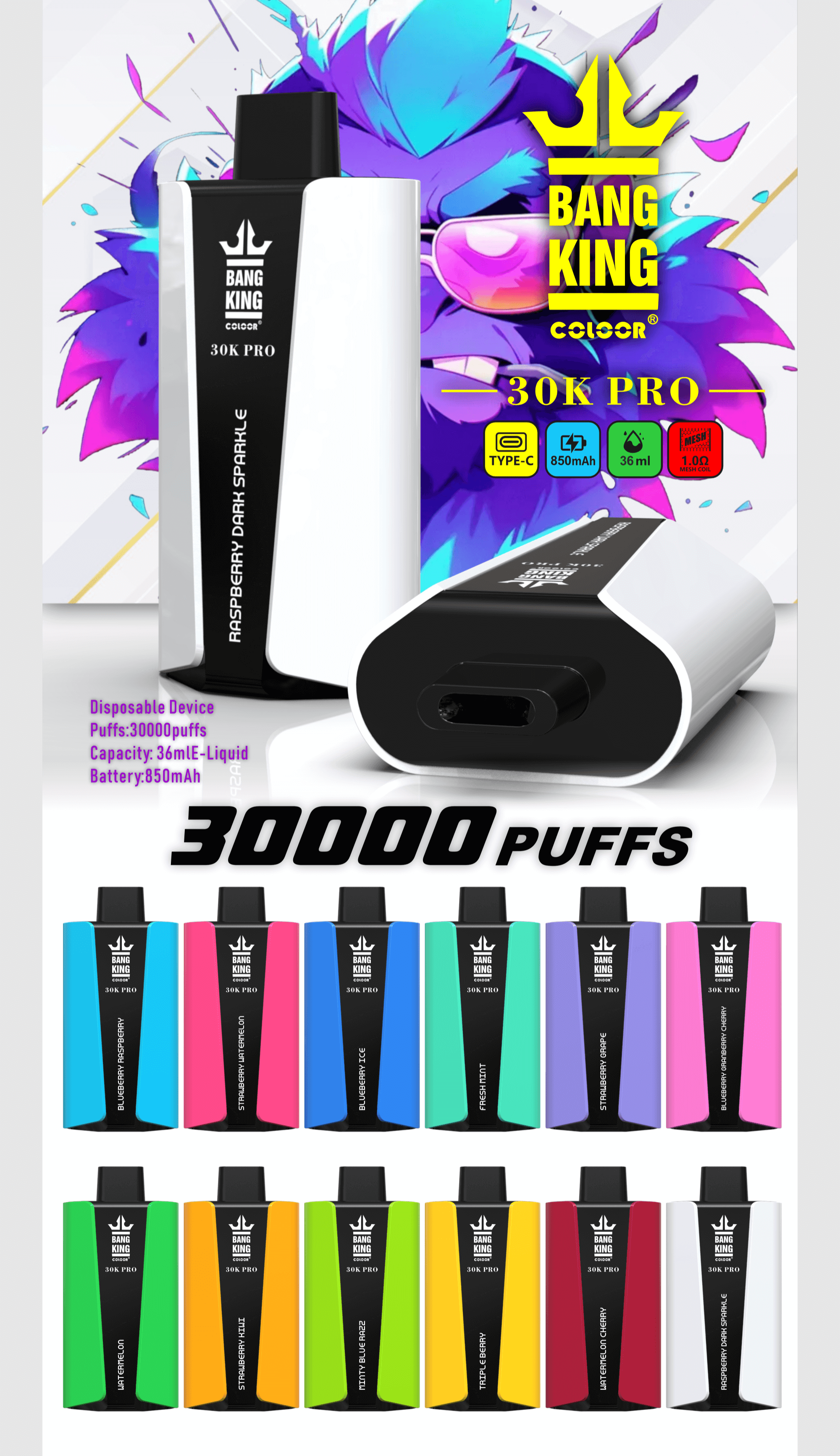 Werbebild für das Einweg-Vaping-Gerät „Bang King Color 30K Pro“ in verschiedenen Farben und Geschmacksrichtungen mit Spezifikationen wie 30.000 Zügen, 36 ml E-Liquid-Kapazität, 850 mAh-Akku und Aufladen über Typ C.