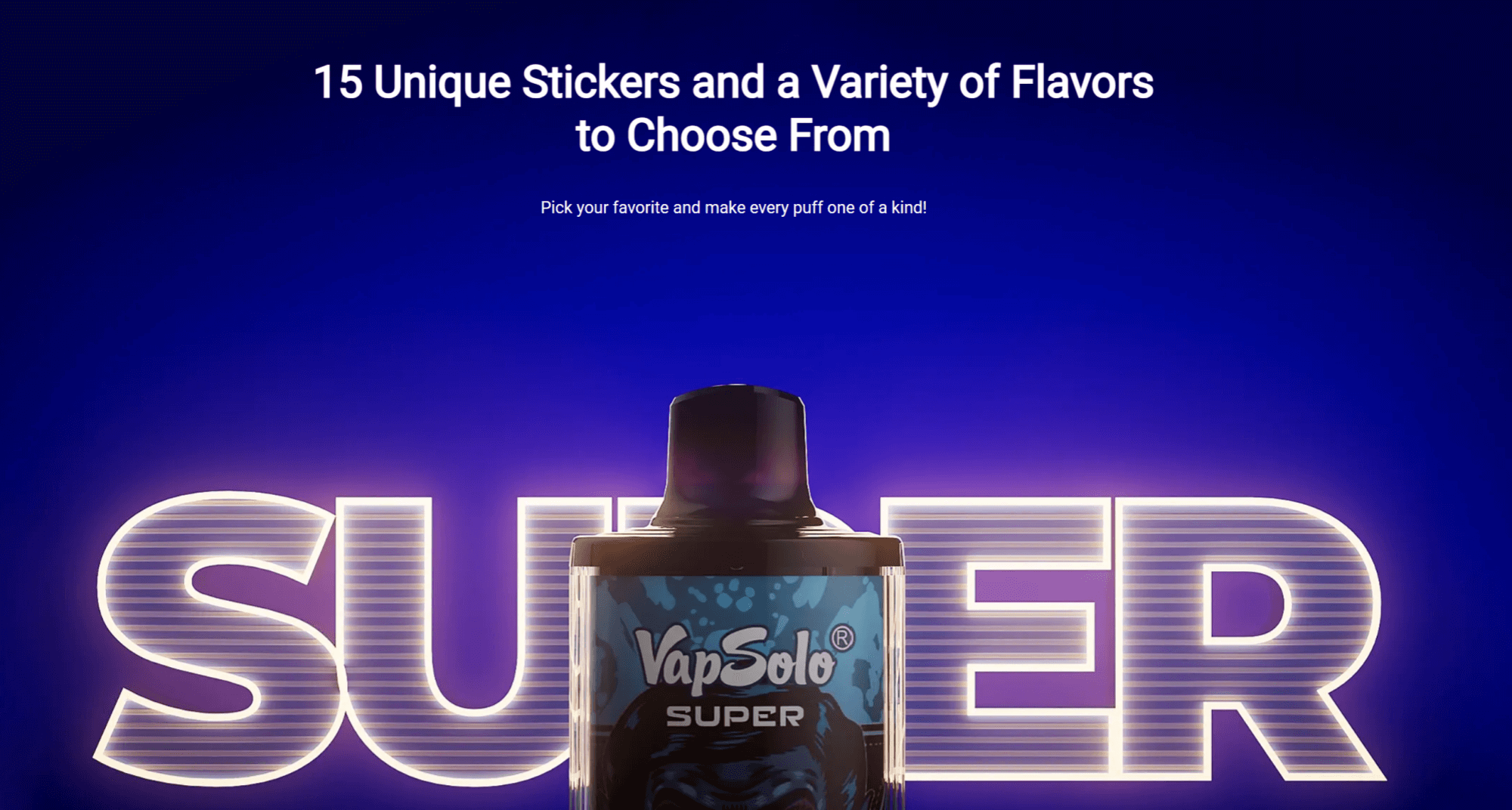 En reklambild för VapSolo Super, som visar produkten framför en glödande textbakgrund som lyder "SUPER", med rubriken "15 unika klistermärken och en mängd olika smaker att välja mellan."