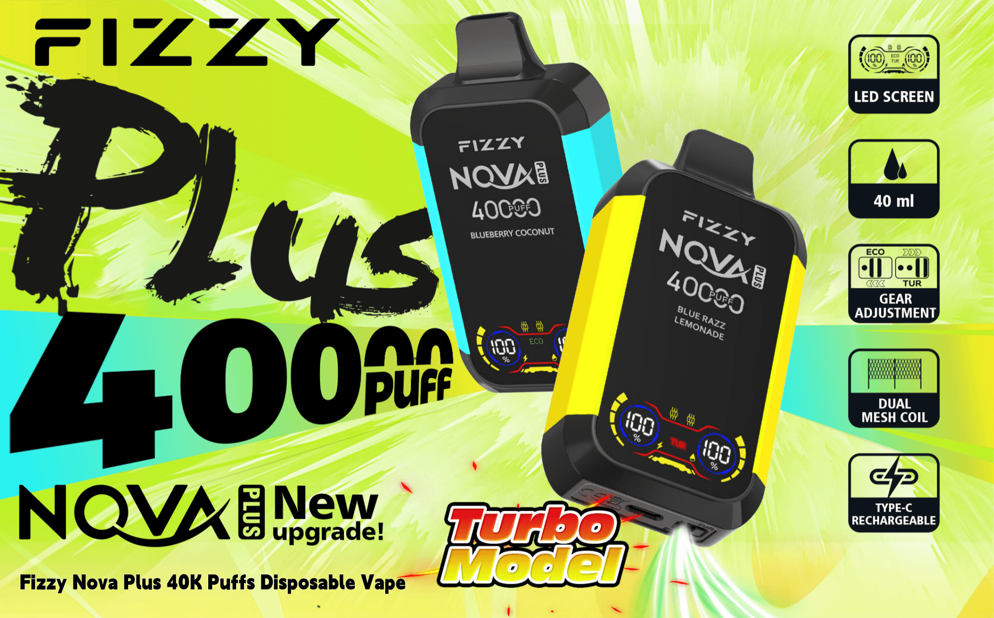 Werbung für Fizzy Nova Plus 40K Puffs Disposable Vape mit zwei Modellen mit LED-Bildschirmen, 40 ml Fassungsvermögen, Dual-Mesh-Coil-Technologie und wiederaufladbarer Typ-C-Funktion.